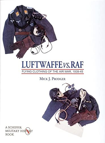 LUFTWAFFE vs. RAF FLYING CLOTHING OF THE AIR WAR 1939-1945