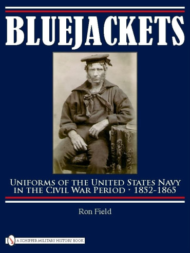 BLUEJACKETS : UNIFORMS OF THE UNITED STATES NAVY IN THE CIVIL WAR PERIOD 1852-1865