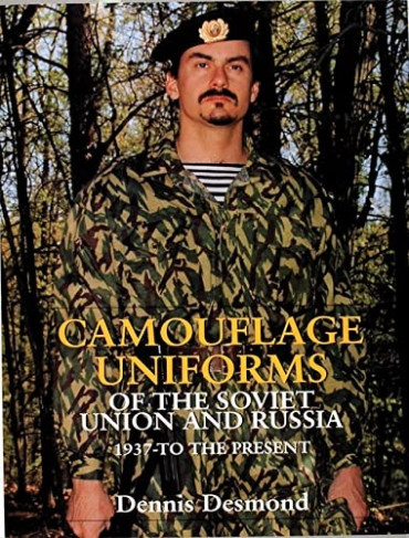 CAMOUFLAGE UNIFORMS OF THE SOVIET UNION AND RUSSIA : 1937-To the Present