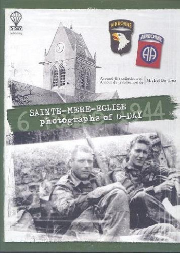SAINTE-MERE-EGLISE, PHOTOGRAPHS OF D-DAY