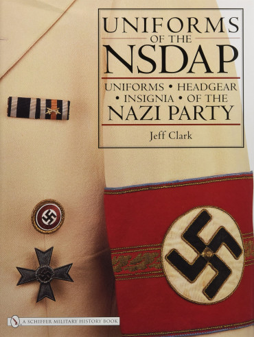 UNIFORMS OF THE NSDAP : UNIFORMS - HEADGEAR - INSIGNIA OF THE NAZI PARTY