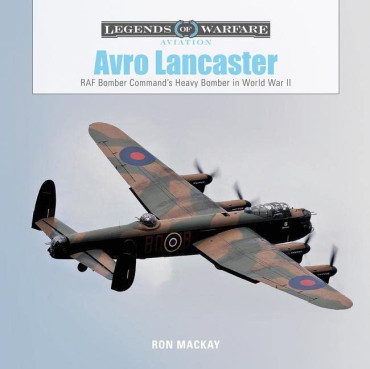 AVRO LANCASTER : RAF BOMBER COMMAND'S HEAVY BOMBER IN WORLD WAR II