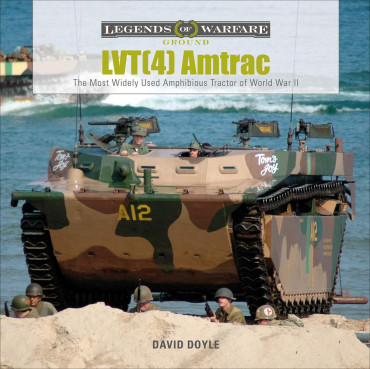 LVT(4) AMTRAC : The Most Widely Used Amphibious Tractor of World War II