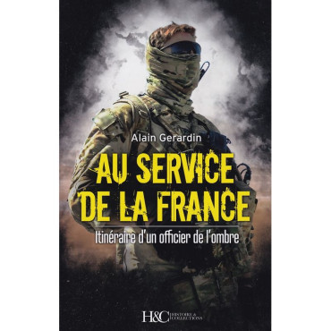 AU SERVICE DE LA FRANCE : Itinéraire d'un officier de l'ombre