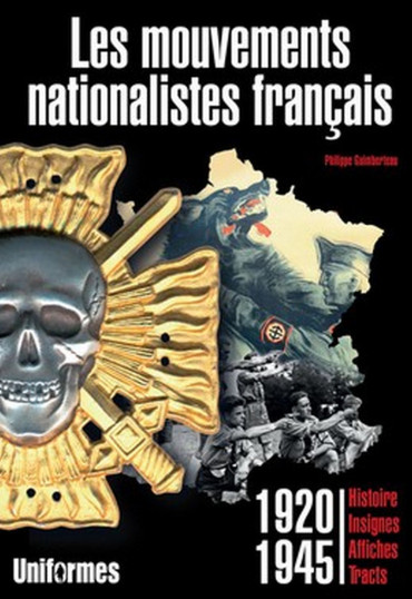 LES MOUVEMENTS NATIONALISTES FRANCAIS 1920-1945 : HISTOIRE - INSIGNES - AFFICHES - TRACTS