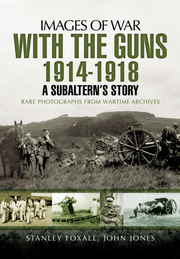 WITH THE GUNS 1914-1918 : A SUBALTERN'S STORY