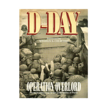 D-Day : Operation Overlord - From its Planning to the Liberation of Paris