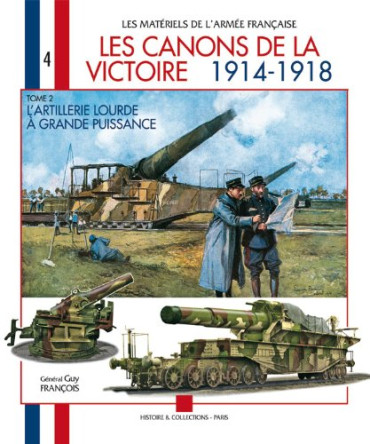 LES CANONS DE LA VICTOIRE 1914-1918 Tome 2