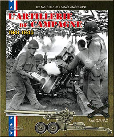 L'ARTILLERIE DE CAMPAGNE AMERICAINE 1941-1945
