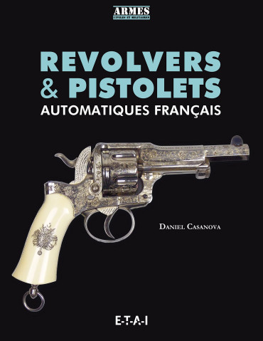 REVOLVERS ET PISTOLETS AUTOMATIQUES FRANCAIS