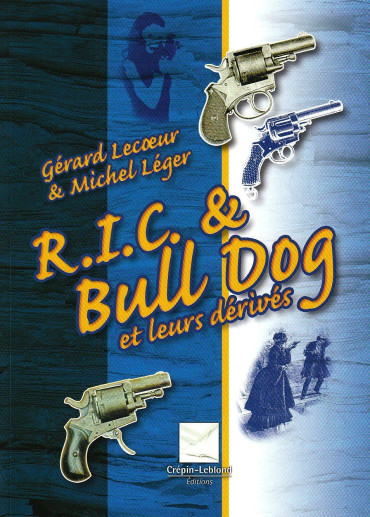 R.I.C. et BULL DOG et leurs dérivés