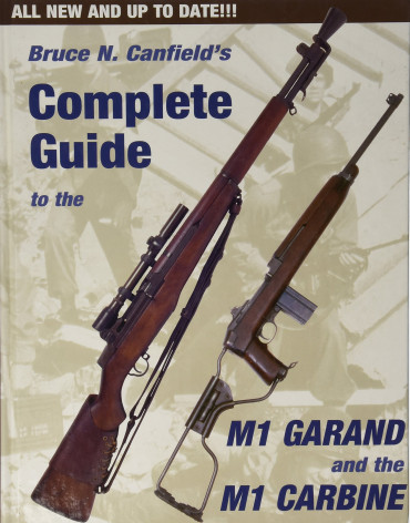 COMPLETE GUIDE TO THE M1 GARAND AND THE M1 CARBINE