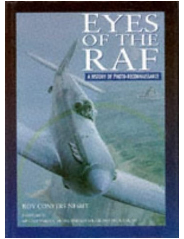 EYES OF THE RAF : A HISTORY OF PHOTO-RECONNAISSANCE