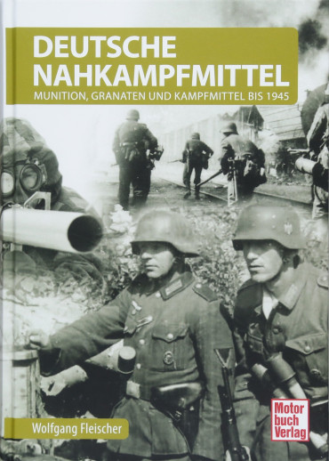 DEUTSCHE NAHKAMPFMITTEL - MUNITION, GRANATEN UND KAMPFMITTEL BIS 1945