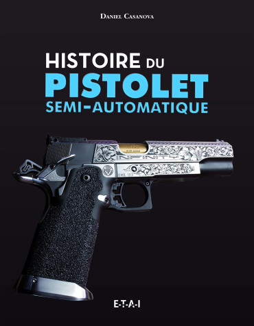 HISTOIRE DU PISTOLET SEMI-AUTOMATIQUE