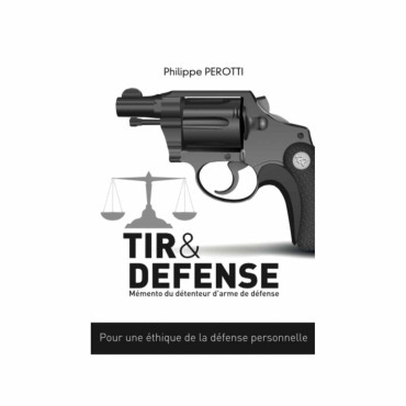 TIR ET DEFENSE : Mémento du détenteur d'arme de défense