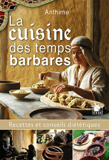 LA CUISINE DES TEMPS BARBARES