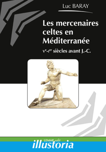 LES MERCENAIRES CELTES EN MEDITERRANEE - Ve - Ier siècles avant J.-C.