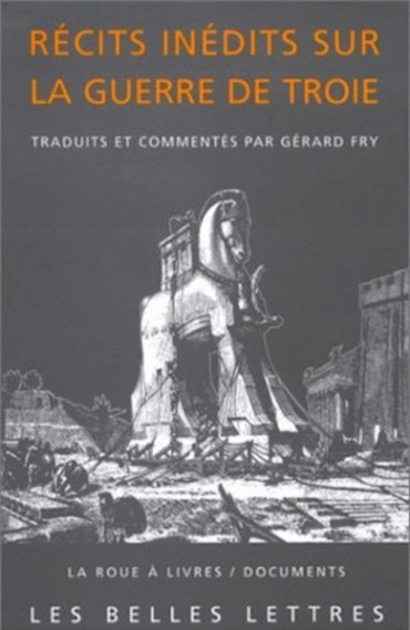 RECITS INEDITS SUR LA GUERRE DE TROIE