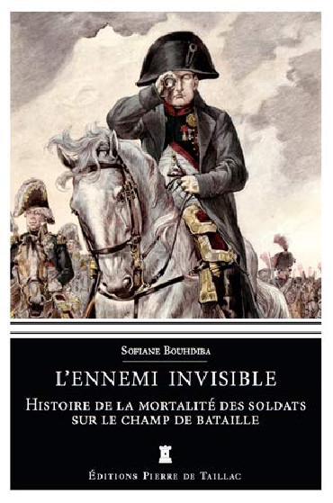 L'ENNEMI INVISIBLE : Histoire de la mortalité des soldats sur le champ de bataille