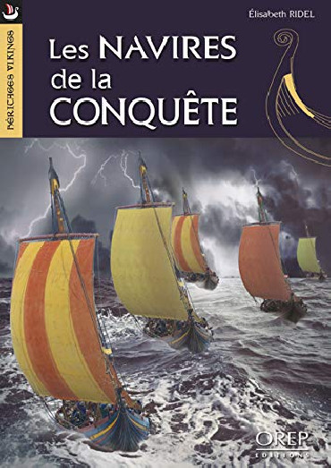 LES NAVIRES DE LA CONQUETE : NORMANDIE 1066