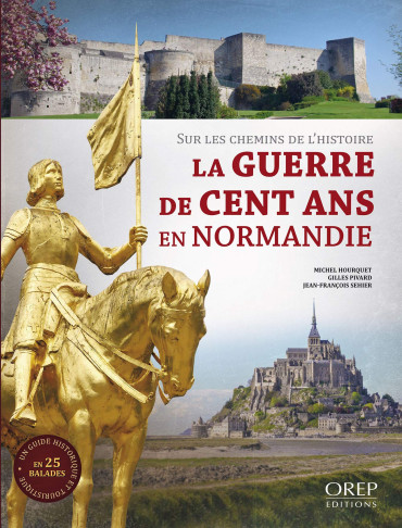 La guerre de Cent Ans en Normandie : Sur les chemins de l'histoire