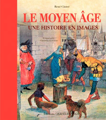 LE MOYEN AGE - UNE HISTOIRE EN IMAGES