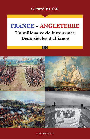 FRANCE - ANGLETERRE : Un millénaire de lutte armée, deux siècles d'alliance