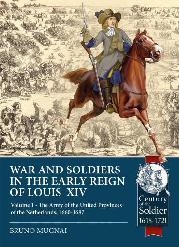 WAR AND SOLDIERS IN THE EARLY REIGN OF LOUIS XIV  VOL.1