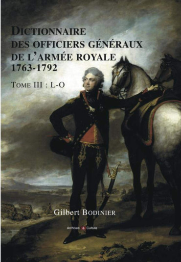 DICTIONNAIRE DES OFFICIERS GENERAUX DE L'ARMEE ROYALE 1763-1792 TOME 3