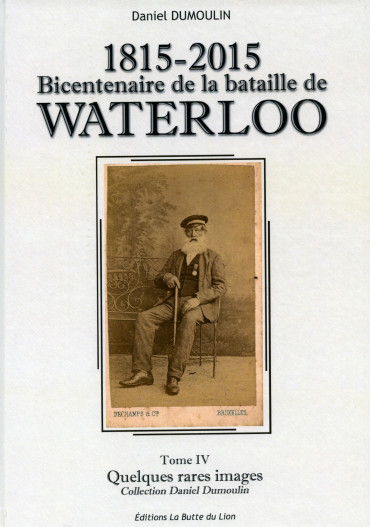 1815-2015 BICENTENAIRE DE LA BATAILLE DE WATERLOO TOME 4