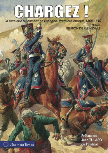 CHARGEZ ! LA CAVALERIE AU COMBAT EN ESPAGNE