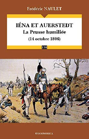 IENA ET AUERSTEDT 14 OCTOBRE 1806 : La Prusse humiliée