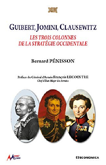 GUIBERT, JOMINI, CLAUSEWITZ : LES TROIS COLONNES DE LA STRATEGIE OCCIDENTALE