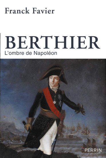 BERTHIER L'OMBRE DE NAPOLEON