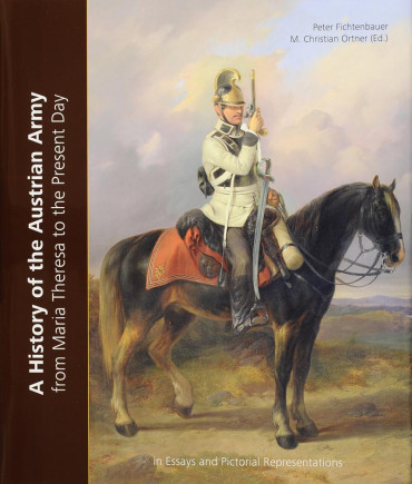 A HISTORY OF THE AUSTRIAN ARMY : from Maria Theresa to the Present Day