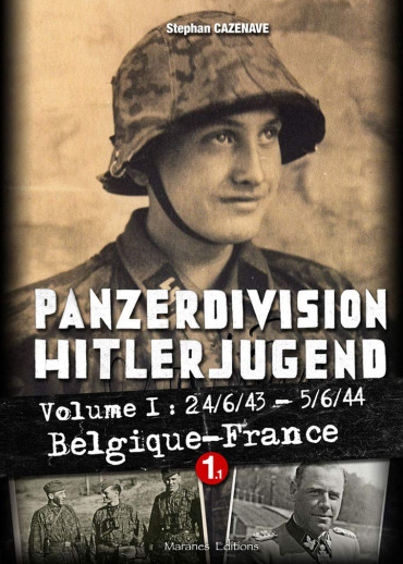 PANZERDIVISION HITLERJUGEND 24/6/43- 5/6/44 BELGIQUE-FRANCE Vol. 1.1