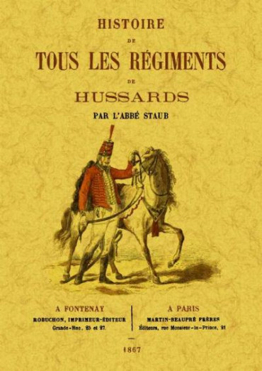 HISTOIRE DE TOUS LES REGIMENTS DE HUSSARDS