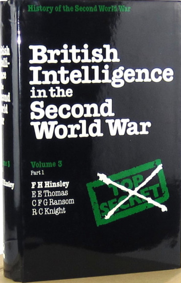 BRITISH INTELLIGENCE IN THE SECOND WORLD WAR: ITS INFLUENCE ON STRATEGY AND OPERATIONS