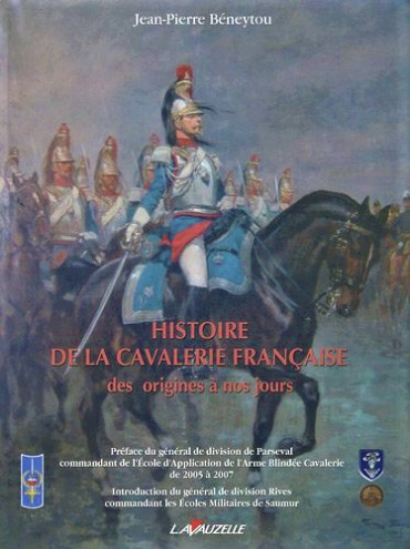 HISTOIRE DE LA CAVALERIE FRANCAISE DES ORIGINES A NOS JOURS