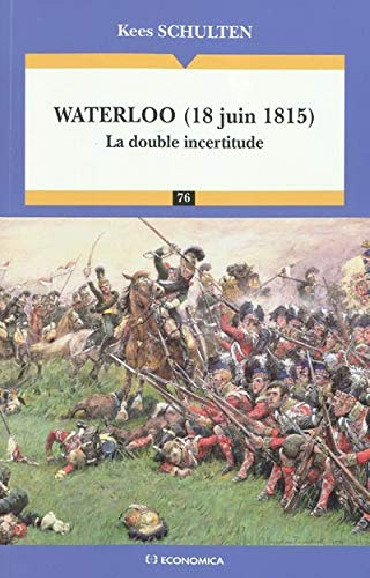 WATERLOO 18 JUIN 1815 - LA DOUBLE INCERTITUDE