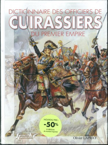 DICTIONNAIRE DES OFFICIERS DE CUIRASSIERS DU PREMIER EMPIRE