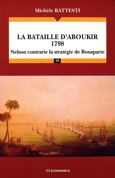 LA BATAILLE D'ABOUKIR (1798) : Nelson contrarie la stratégie de Bonaparte