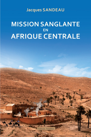 MISSION SANGLANTE EN AFRIQUE CENTRALE