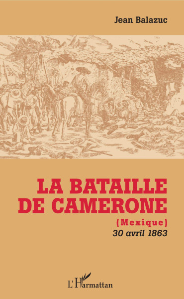 LA BATAILLE DE CAMERONE : Mexique 30 avril 1863