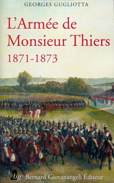 L'ARMEE DE MONSIEUR THIERS 1871-1873