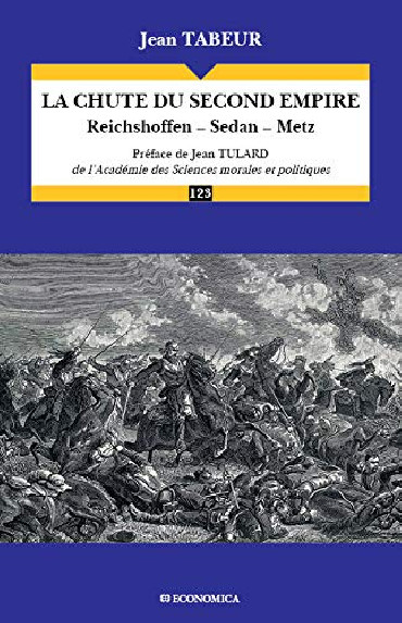 LA CHUTE DU SECOND EMPIRE : REICHSHOFFEN - SEDAN - METZ