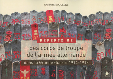 REPERTOIRE DES CORPS DE TROUPE DE L'ARMEE ALLEMANDE DANS LA GRANDE GUERRE 1914-1918