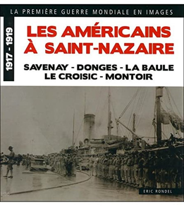 LES AMERICAINS A SAINT NAZAIRE 1917-1919