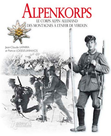 ALPENKORPS - LE CORPS ALPIN ALLEMAND: DES MONTAGNES A L'ENFER DE VERDUN